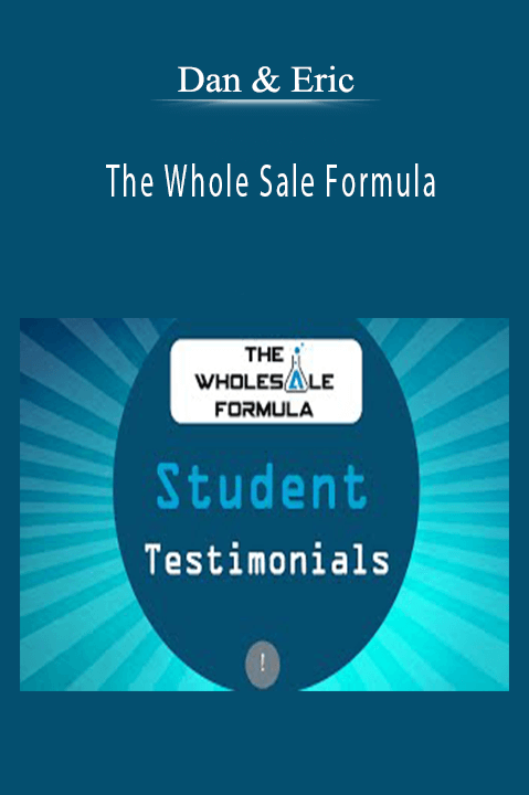 The Whole Sale Formula – Dan & Eric