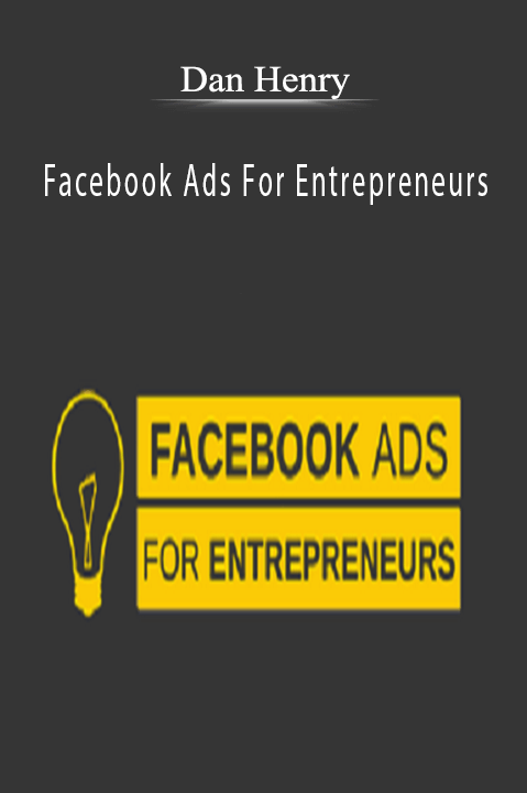 Facebook Ads For Entrepreneurs – Dan Henry