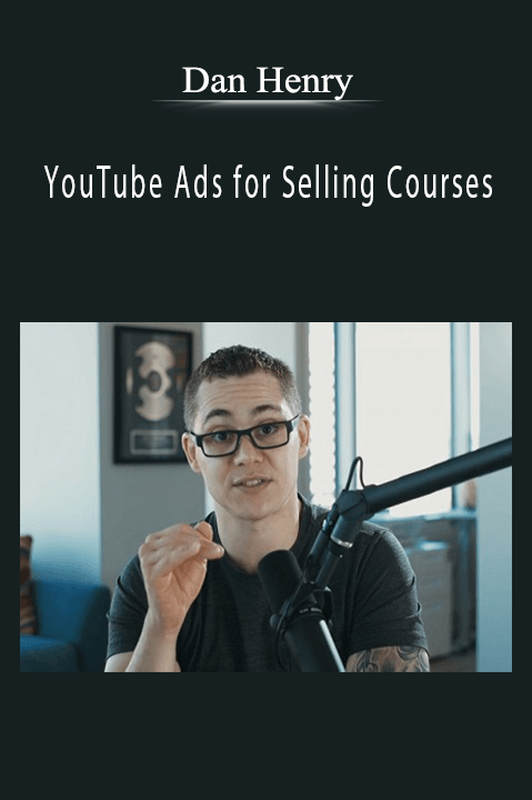 YouTube Ads for Selling Courses – Dan Henry