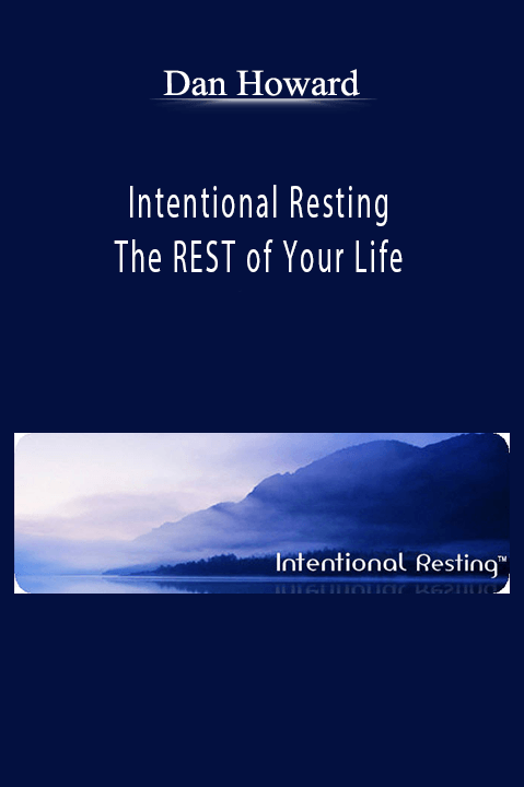 Intentional Resting – The REST of Your Life – Dan Howard