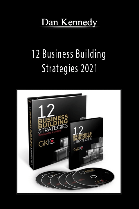 12 Business Building Strategies 2021 – Dan Kennedy