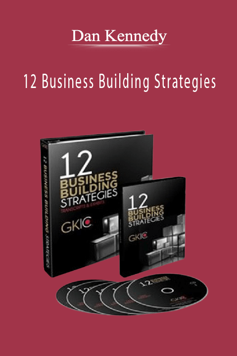 12 Business Building Strategies – Dan Kennedy