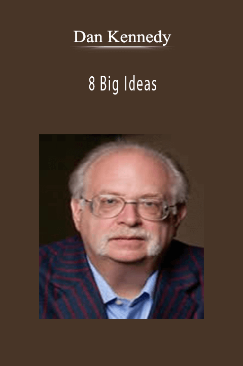 8 Big Ideas – Dan Kennedy