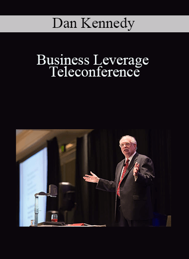 Business Leverage Teleconference – Dan Kennedy