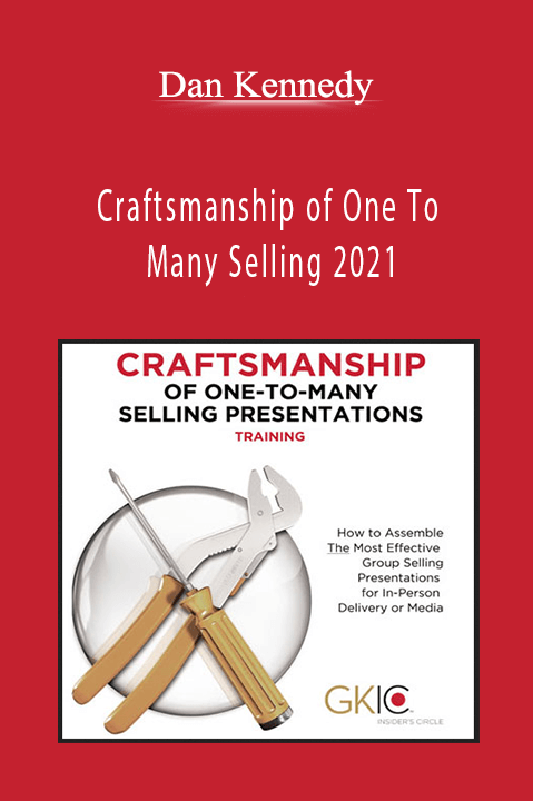 Craftsmanship of One To Many Selling 2021 – Dan Kennedy