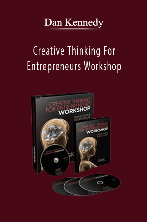 Creative Thinking For Entrepreneurs Workshop – Dan Kennedy