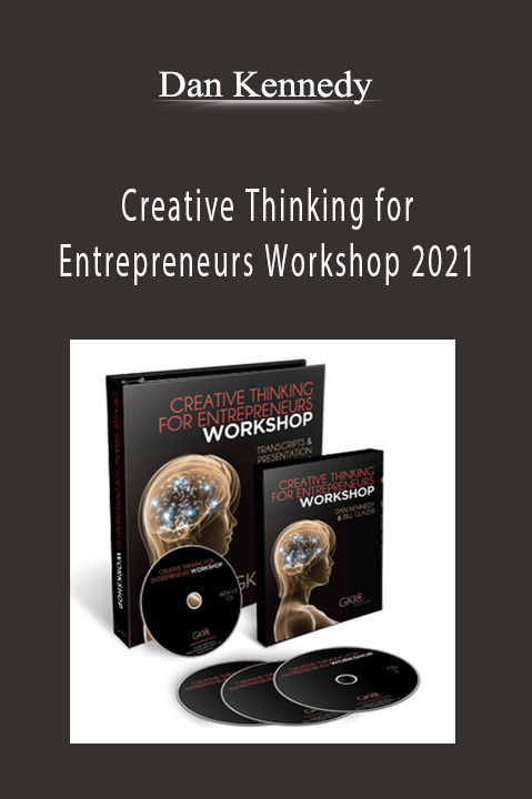 Creative Thinking for Entrepreneurs Workshop 2021 – Dan Kennedy