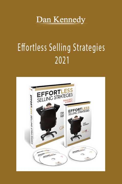 Effortless Selling Strategies 2021 – Dan Kennedy