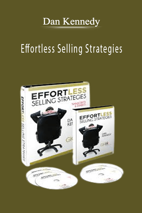 Effortless Selling Strategies – Dan Kennedy