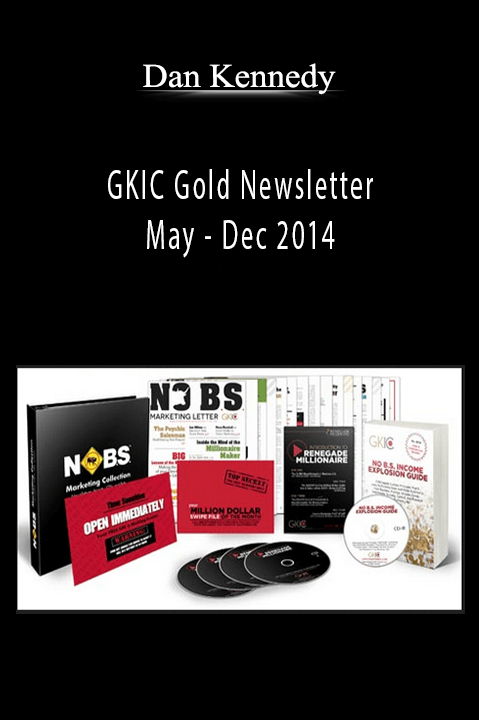 GKIC Gold Newsletter May – Dec 2014 – Dan Kennedy