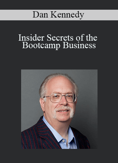 Insider Secrets of the Bootcamp Business – Dan Kennedy