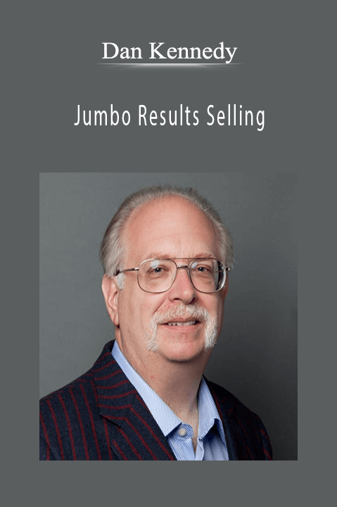 Jumbo Results Selling – Dan Kennedy