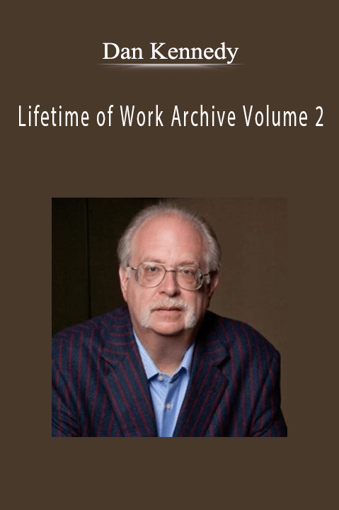 Lifetime of Work Archive Volume 2 – Dan Kennedy