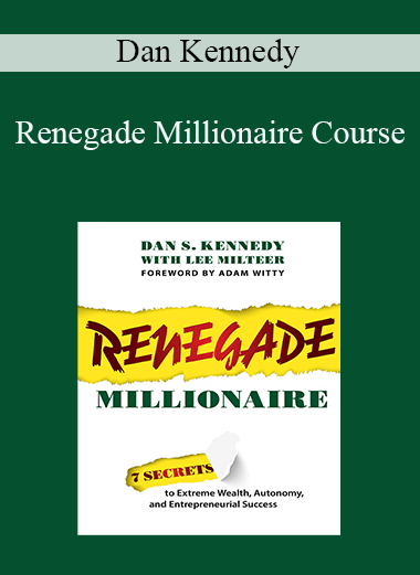 Renegade Millionaire Course – Dan Kennedy