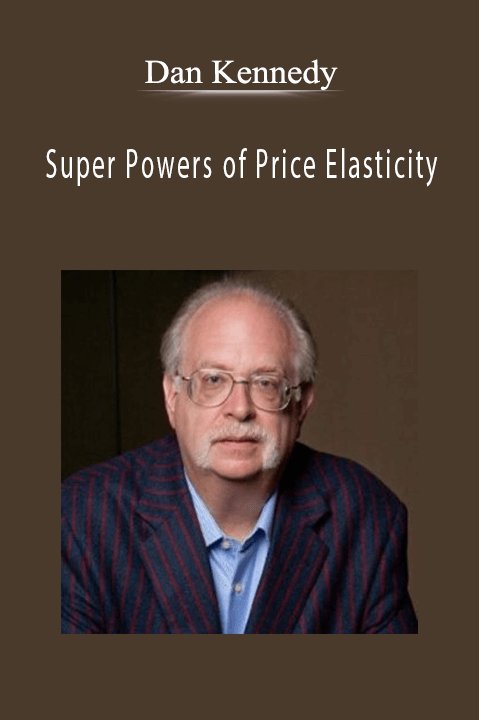 Super Powers of Price Elasticity – Dan Kennedy