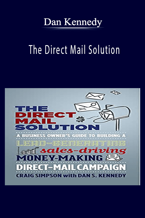 The Direct Mail Solution – Dan Kennedy