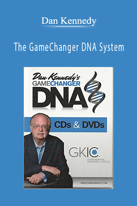 The GameChanger DNA System – Dan Kennedy