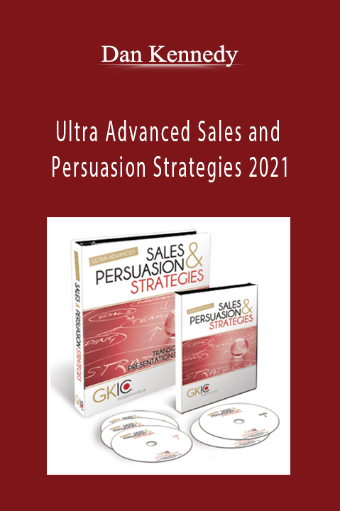 Ultra Advanced Sales and Persuasion Strategies 2021 – Dan Kennedy