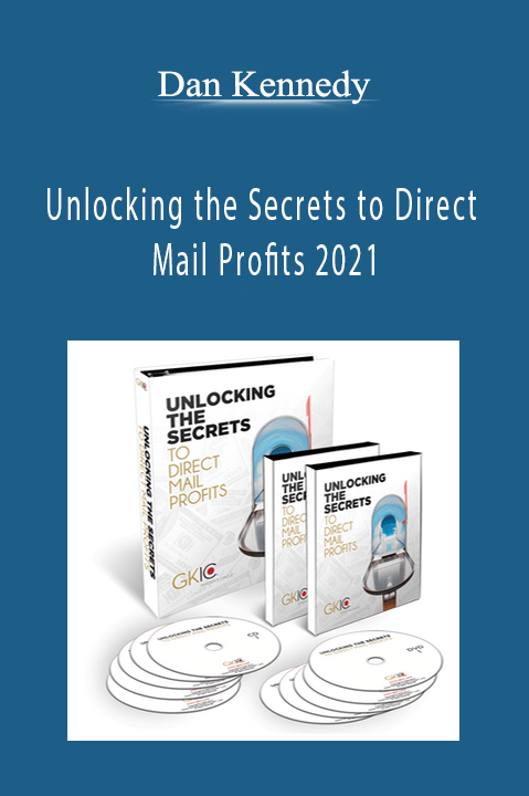 Unlocking the Secrets to Direct Mail Profits 2021 – Dan Kennedy