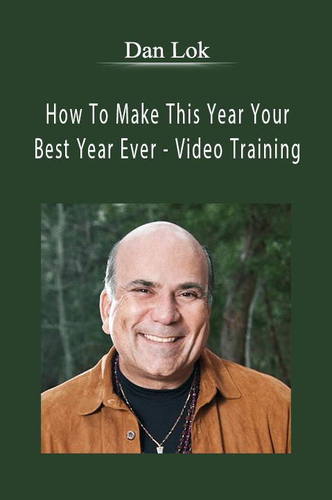 How To Make This Year Your Best Year Ever – Video Training – Dan Lok