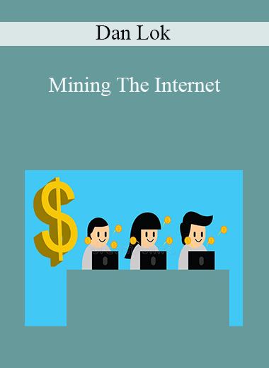 Mining The Internet – Dan Lok