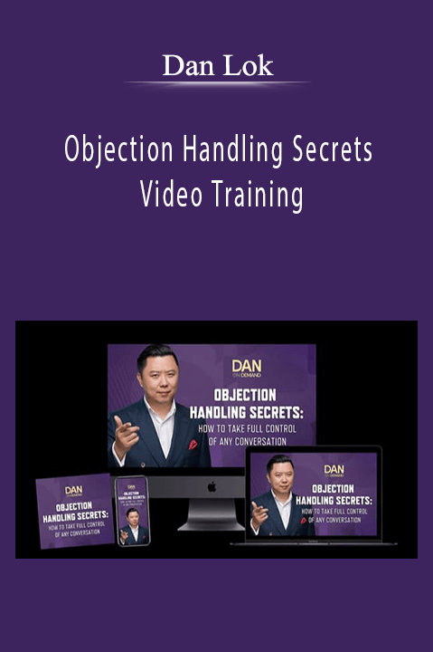 Objection Handling Secrets Video Training – Dan Lok