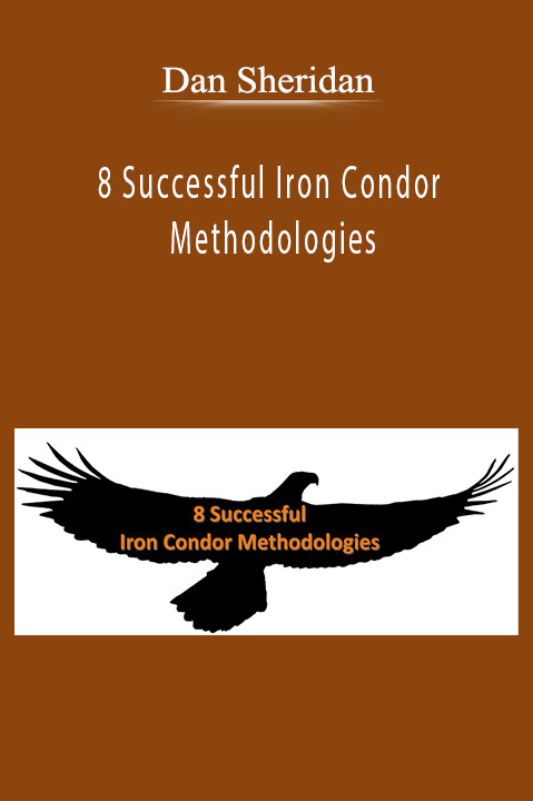 8 Successful Iron Condor Methodologies – Dan Sheridan