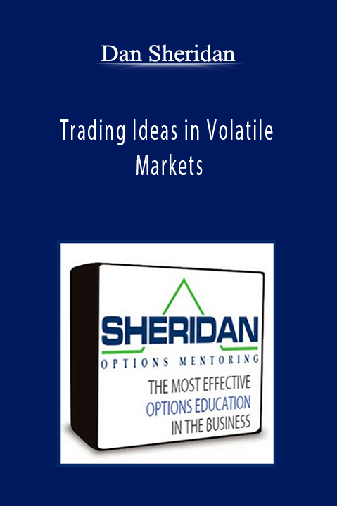 Dan Sheridan Trading Ideas in Volatile Markets