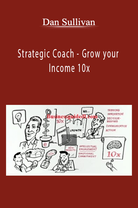 Strategic Coach – Grow your Income 10x – Dan Sullivan