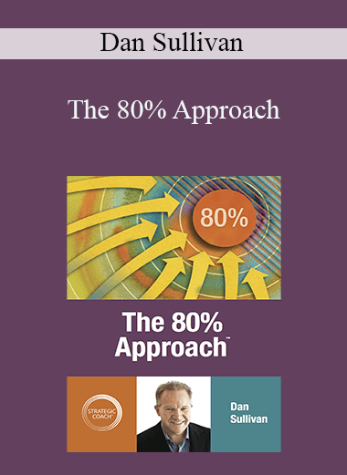 The 80% Approach – Dan Sullivan