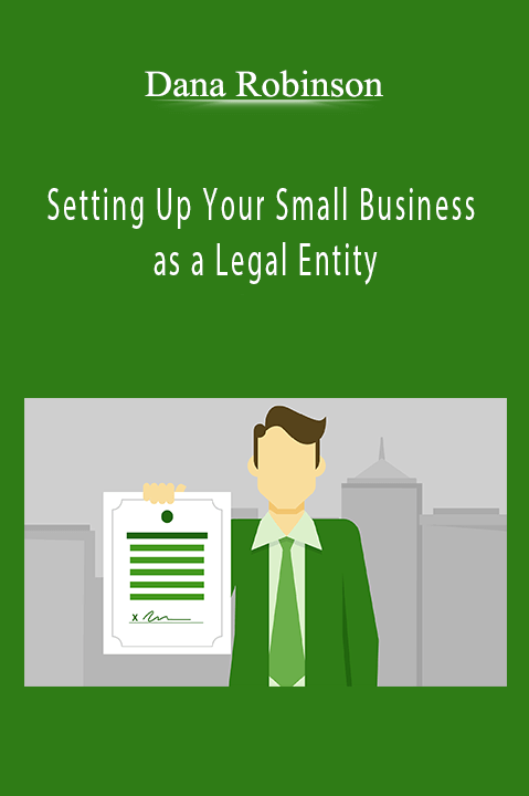 Setting Up Your Small Business as a Legal Entity – Dana Robinson