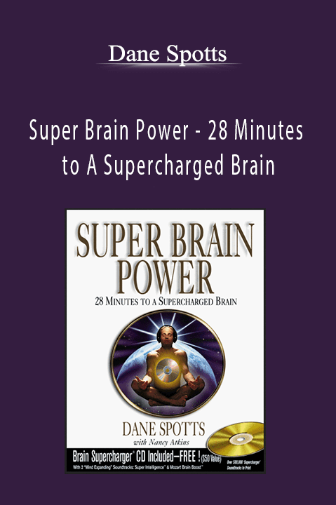 Super Brain Power – 28 Minutes to A Supercharged Brain – Dane Spotts