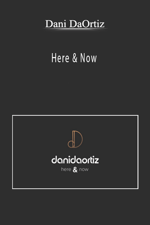 Here & Now – Dani DaOrtiz