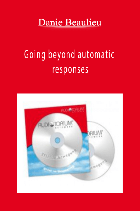 Going beyond automatic responses – Danie Beaulieu