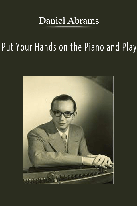 Put Your Hands on the Piano and Play – Daniel Abrams