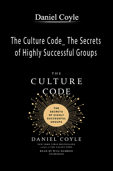 The Culture Code_ The Secrets of Highly Successful Groups – Daniel Coyle