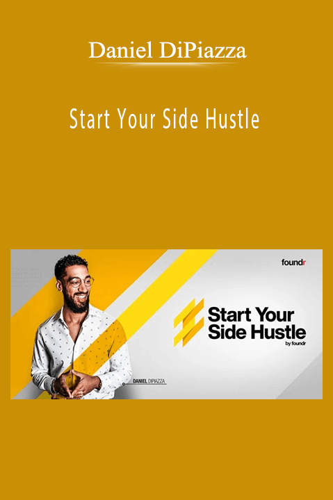 Start Your Side Hustle – Daniel DiPiazza