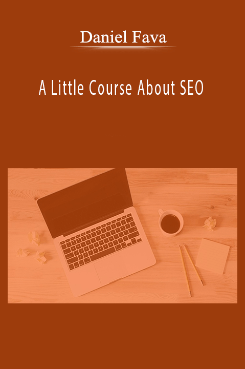 A Little Course About SEO – Daniel Fava