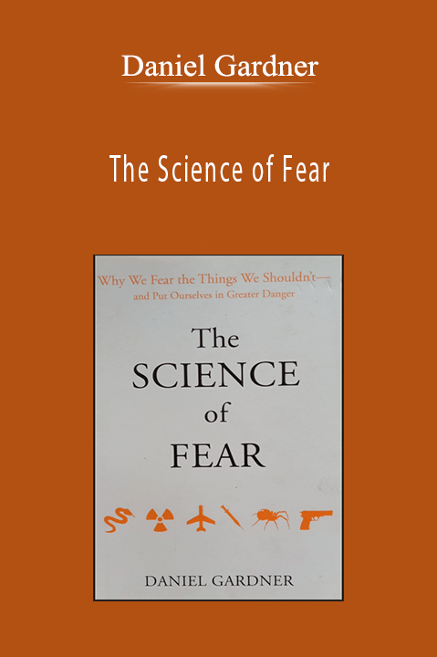 The Science of Fear – Daniel Gardner