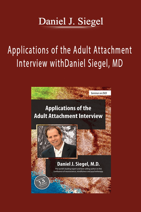 Applications of the Adult Attachment Interview with Daniel Siegel