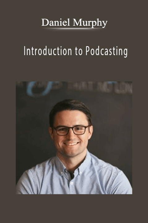 Introduction to Podcasting – Daniel Murphy