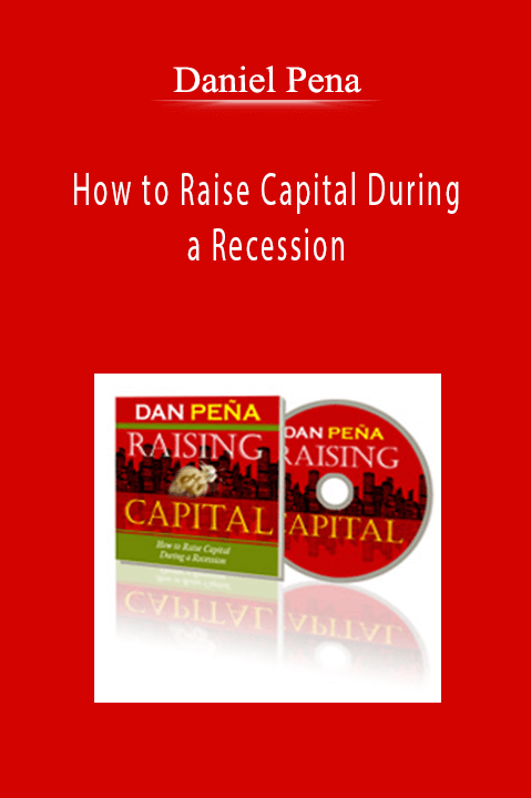 How to Raise Capital During a Recession – Daniel Pena