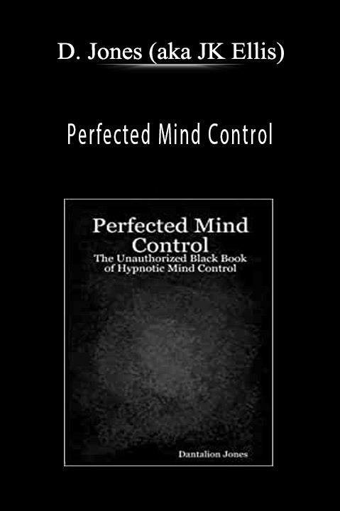 Perfected Mind Control – Dantalion Jones (aka JK Ellis)