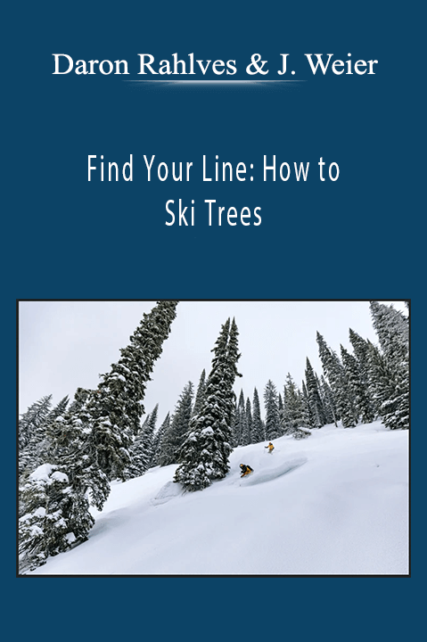 Find Your Line: How to Ski Trees – Daron Rahlves and Jennifer Weier