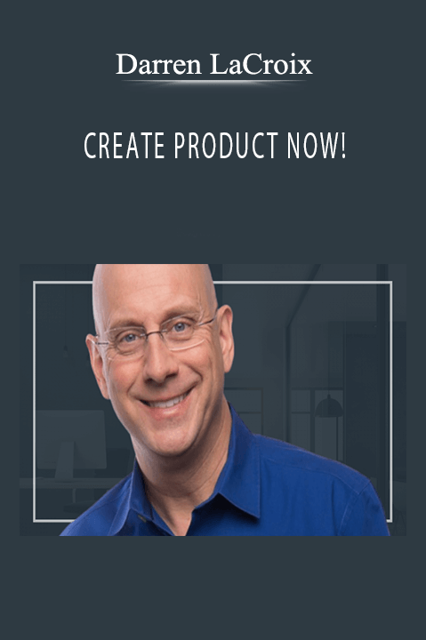 CREATE PRODUCT NOW! – Darren LaCroix