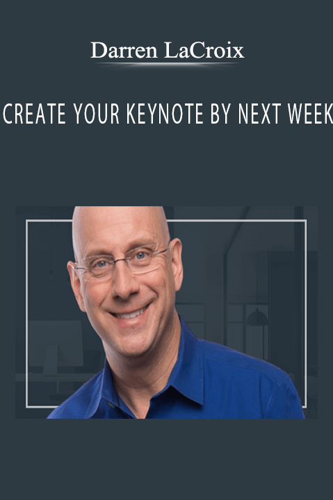 CREATE YOUR KEYNOTE BY NEXT WEEK – Darren LaCroix