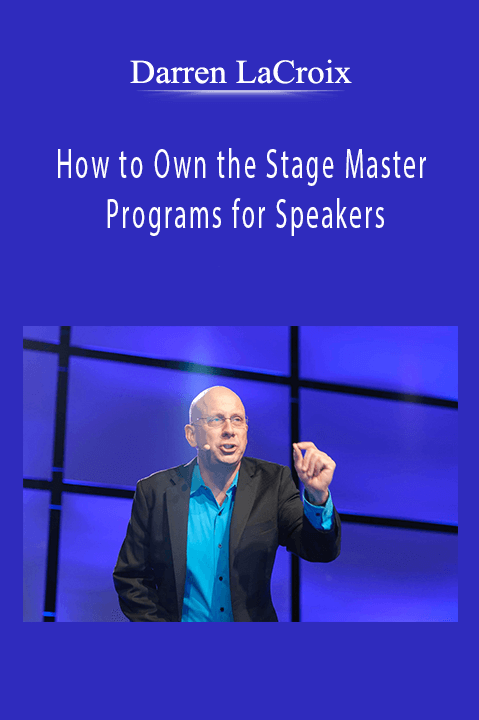 How to Own the Stage Master Programs for Speakers – Darren LaCroix