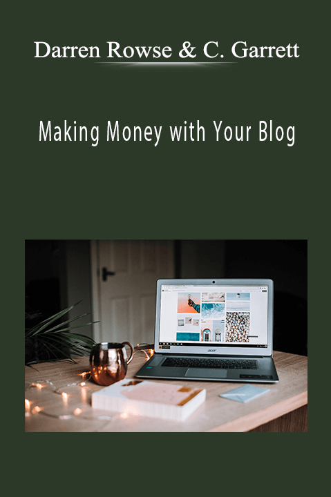 Making Money with Your Blog – Darren Rowse and Chris Garrett