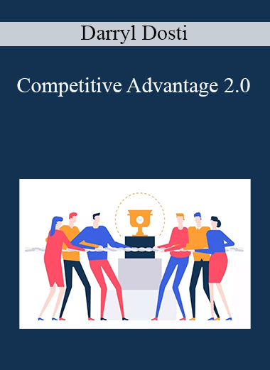 Competitive Advantage 2.0 – Darryl Dosti