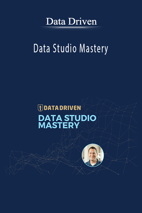 Data Studio Mastery – Data Driven